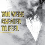 You Were Created to Feel | Jess Rios