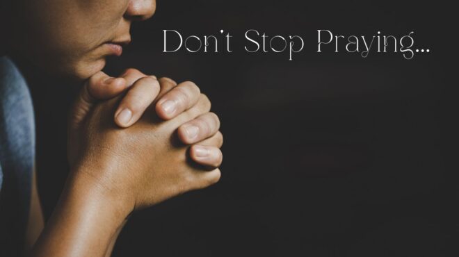 “Don’t Stop Praying”, by Matthew West