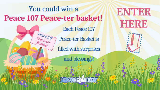 Peace 107’s Peace-ter Basket Giveaway