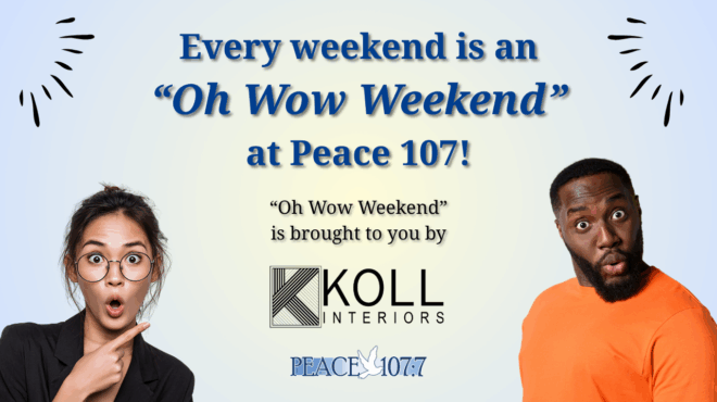 Peace 107’s Oh Wow Weekend!
