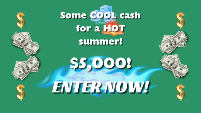 COOL Cash for a HOT Summer!